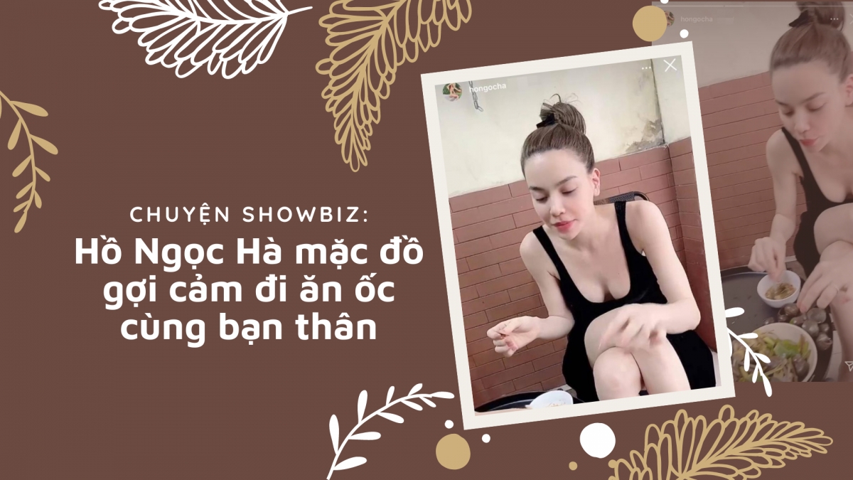 Chuyện showbiz: Hồ Ngọc Hà mặc đồ gợi cảm đi ăn ốc cùng bạn thân